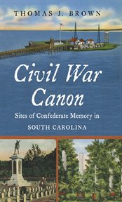 Civil War canon: sites of Confederate memory in South Carolina cover image