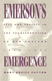 Emerson's emergence : self and society in the transformation of New England, 1800-1845 cover image