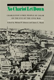 No chariot let down: Charleston's free people of color on the eveof the Civil War cover image