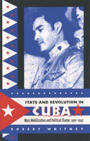 State and revolution in Cuba : mass mobilization and political change, 1920-1940 cover image