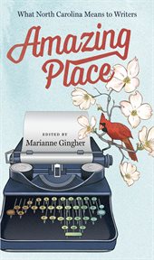 Amazing place: what North Carolina means to writers cover image