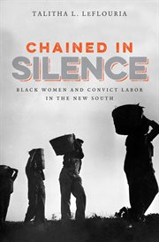 Chained in silence: Black women and convict labor in the new South cover image