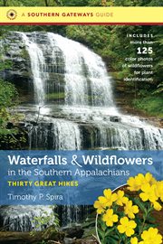 Waterfalls and wildflowers in the Southern Appalachians: thirty great hikes cover image