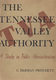 The Tennessee Valley Authority: a study in public administration cover image