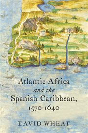 Atlantic Africa and the Spanish Caribbean, 1570-1640 cover image