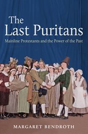 The last Puritans: mainline Protestants and the power of the past cover image