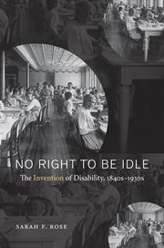No right to be idle: the invention of disability, 1850-1930 cover image