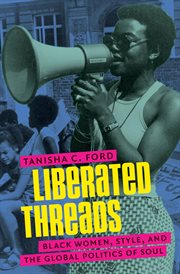 Liberated threads: Black women, style, and the global politics of soul cover image