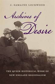 Archives of desire: the queer historical work of New England regionalism cover image