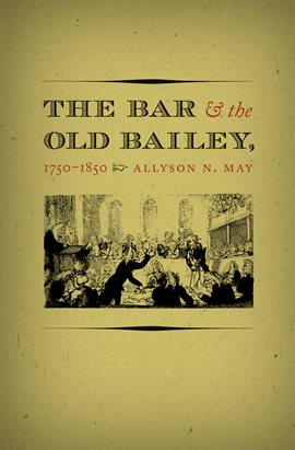 Cover image for The Bar and the Old Bailey, 1750-1850