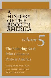 A history of the book in america, volume 5. The Enduring Book: Print Culture in Postwar America cover image