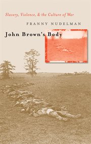 John Brown's body: slavery, violence & the culture of war cover image