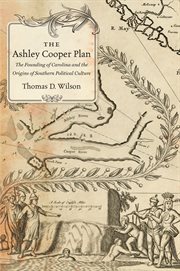 The Ashley Cooper Plan: the founding of Carolina and the origins of Southern political culture cover image
