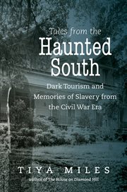 Tales from the haunted South: dark tourism and memories of slavery from the Civil War era cover image