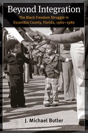 Beyond integration: the black freedom struggle in Escambia County, Florida, 1960-1980 cover image