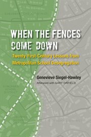 When the fences come down: twenty-first-century lessons from metropolitan school desegregation cover image
