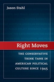 Right moves: the conservative think tank in American political culture since 1945 cover image