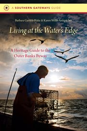Living at the water's edge: a heritage guide to the Outer Banks Byway cover image