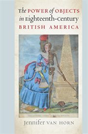 The power of objects in eighteenth-century British America cover image