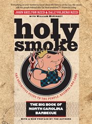 Holy smoke: the definitive guide to the people, recipes, and lore : the big book of North Carolina barbecue : [by] John Shelton Reed & Dale Volberg Reed with William McKinney cover image