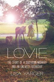 Lovie: the story of a Southern midwife and an unlikely friendship cover image