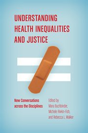 Understanding health inequalities and justice: new conversations across the disciplines cover image