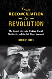 From reconciliation to revolution: how the Student Interracial Ministry took up the cause of civil rights cover image