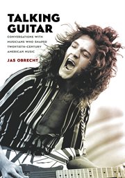 Talking guitar : conversations with musicians who shaped twentieth-century American music cover image