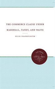 The commerce clause under Marshall, Taney and Waite cover image