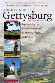 A field guide to Gettysburg : experiencing the battlefield through its history, places, & people cover image