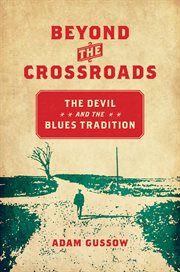 Beyond the crossroads : the devil & the blues tradition cover image