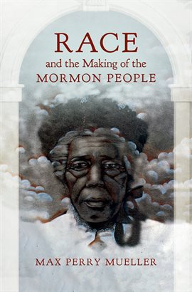 Cover image for Race and the Making of the Mormon People