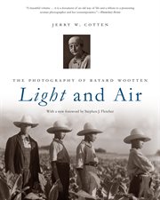 Light and air : the photography of Bayard Wootten cover image