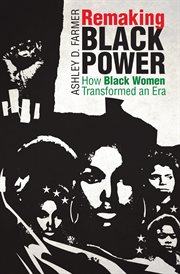 Remaking black power : how black women transformed an era cover image