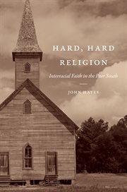 Hard, hard religion : interracial faith in the poor South cover image