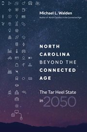 North Carolina beyond the connected age : the Tar Heel state in 2050 cover image