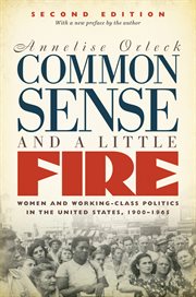 Common sense & a little fire : women and working-class politics in the United States, 1900-1965 cover image