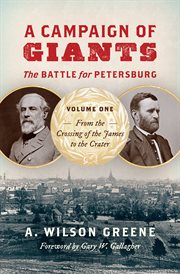 A campaign of giants : the battle for Petersburg cover image