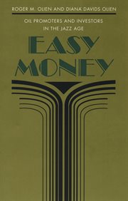 Easy money : oil promoters and investors in the Jazz Age cover image