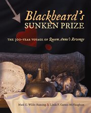 Blackbeard's sunken prize : the 300-year voyage of Queen Anne's Revenge cover image