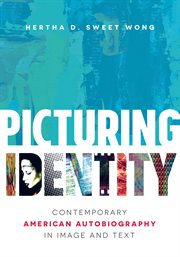 Picturing identity : contemporary American autobiography in image and text cover image