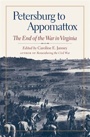 Petersburg to Appomattox : The End of the War in Virginia cover image