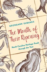 The month of their ripening : North Carolina heritage foods through the year cover image