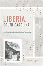 Liberia, South Carolina : an African American Appalachian community cover image