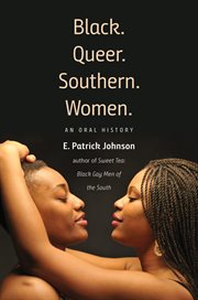 Black. Queer. Southern. Women : an oral history cover image