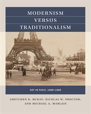 Modernism versus traditionalism : art in Paris, 1888-1889 cover image
