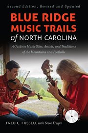 Blue Ridge music trails of North Carolina : a guide to music sites, artists, and traditions of the mountains and foothills cover image