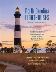 North Carolina lighthouses : the stories behind the beacons from Cape Fear to Currituck Beach cover image