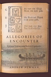 Allegories of encounter : colonial literacy and Indian captivities cover image
