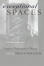 Exceptional spaces : essays in performance and history cover image